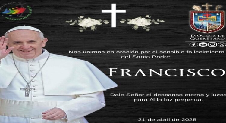 El Obispo y Diócesis de Querétaro lamentan la muerte del Papa Francisco
